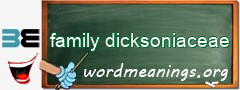 WordMeaning blackboard for family dicksoniaceae